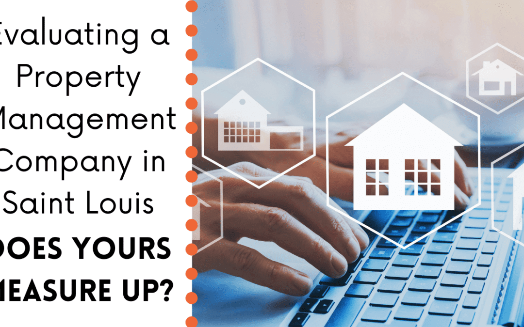 Evaluating a Property Management Company in Saint Louis; Does Yours Measure Up?
