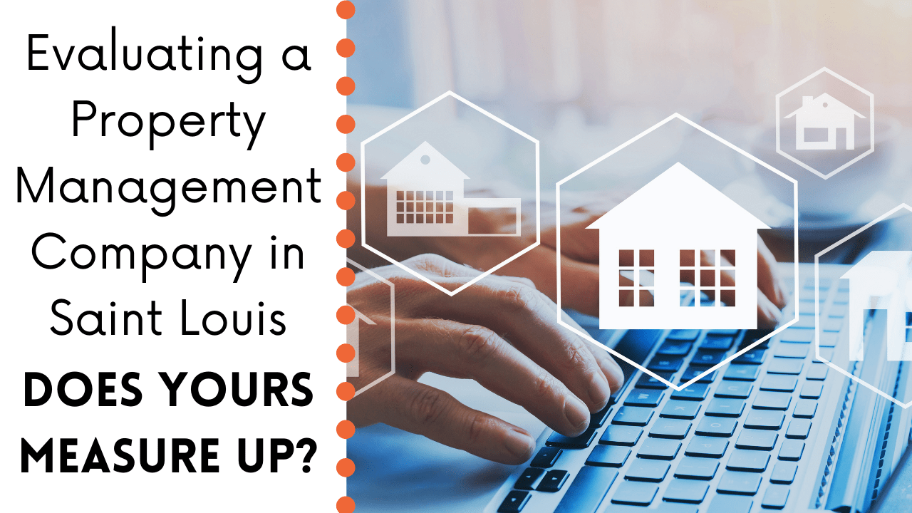 Evaluating a Property Management Company in Saint Louis; Does Yours Measure Up?