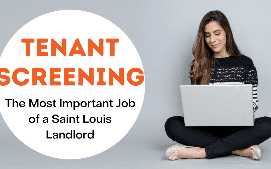 Tenant Screening – The Most Important Job of a Saint Louis Landlord