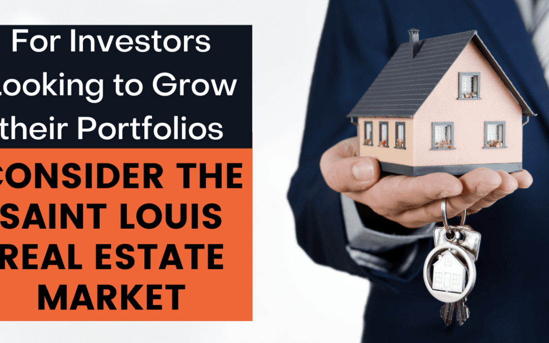 For Investors Looking to Grow their Portfolios, Consider the Saint Louis Real Estate Market