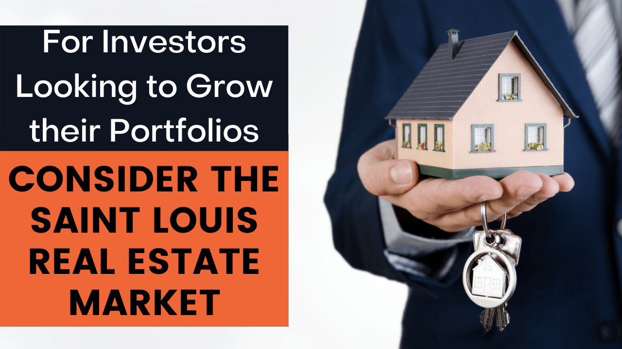 For Investors Looking to Grow their Portfolios, Consider the Saint Louis Real Estate Market