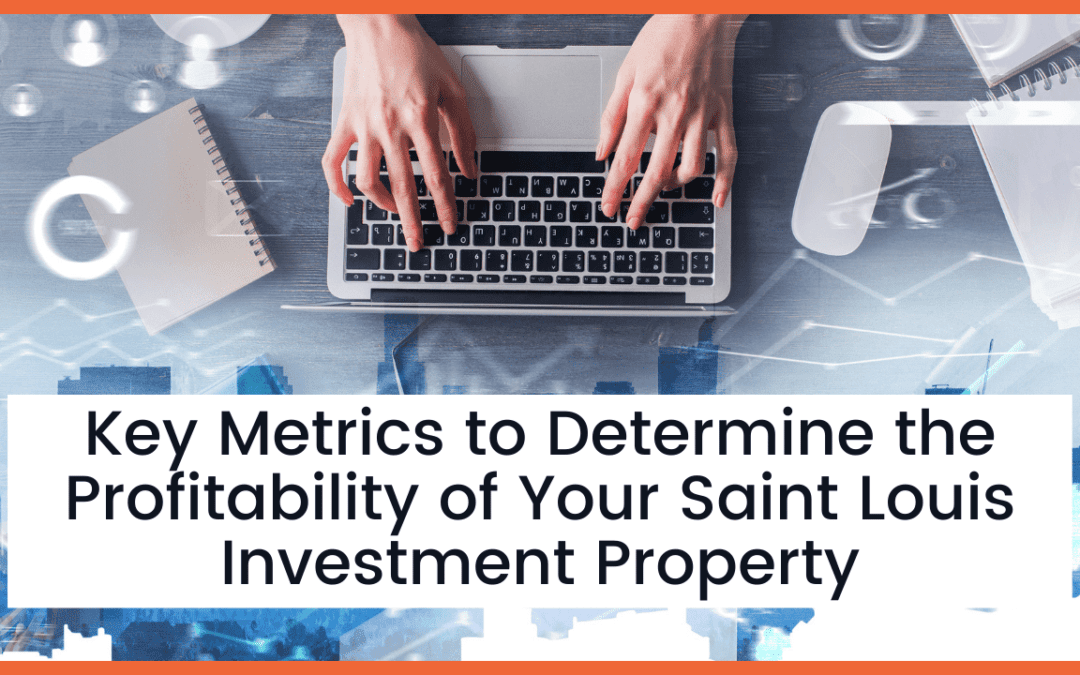 Key Metrics to Determine the Profitability of Your Saint Louis Investment Property