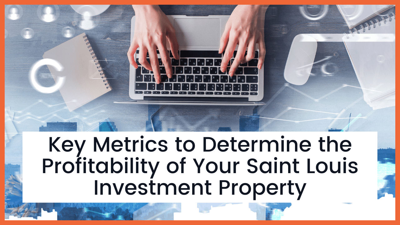 Key Metrics to Determine the Profitability of Your Saint Louis Investment Property