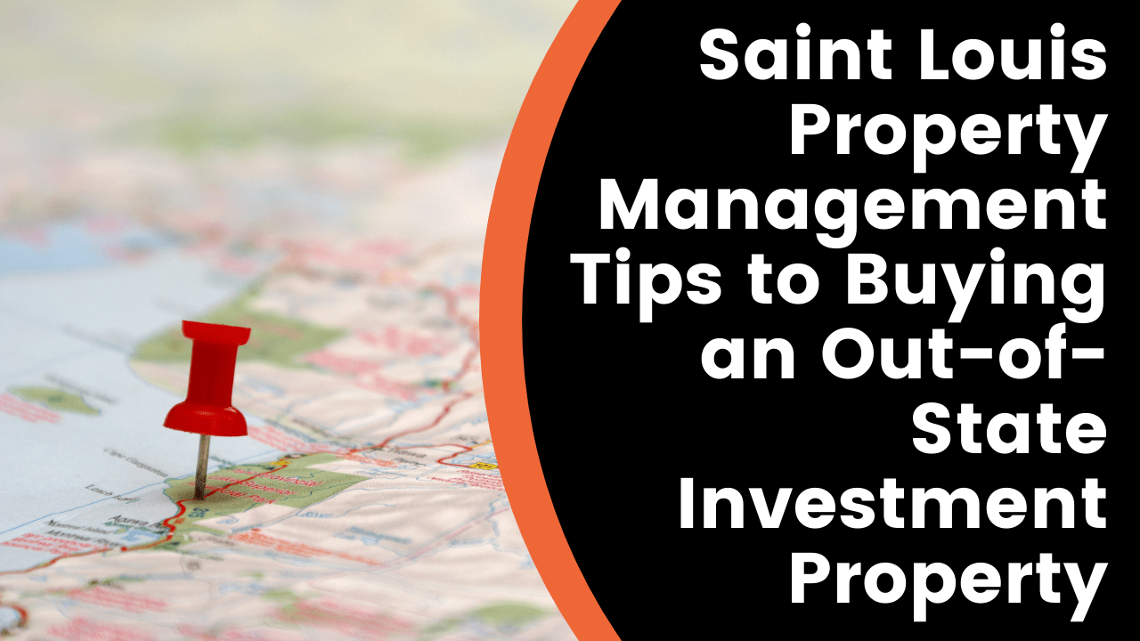 Saint Louis Property Management Tips to Buying an Out-of-State Investment Property