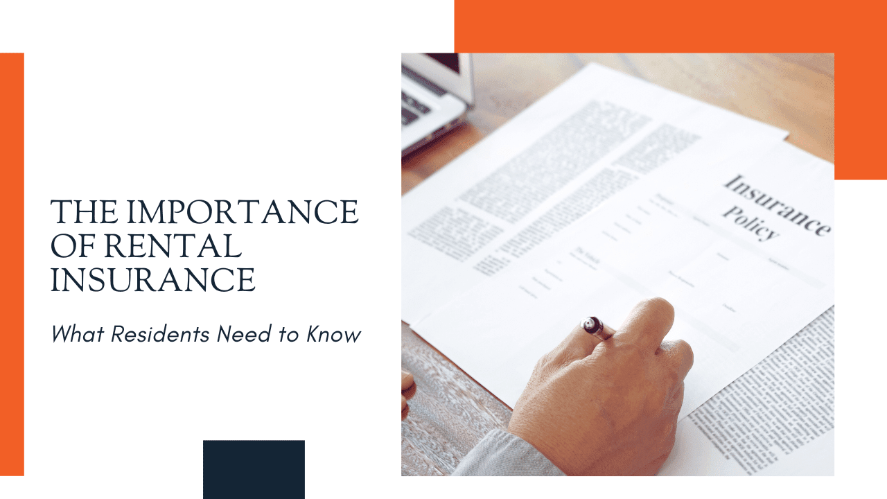 The Importance of Rental Insurance: What Residents Need to Know